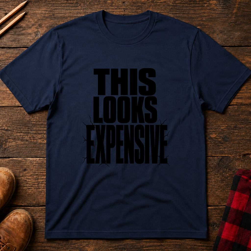 This Looks Expensive T-Shirt