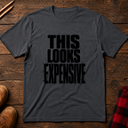 This Looks Expensive T-Shirt