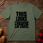 This Looks Expensive T-Shirt