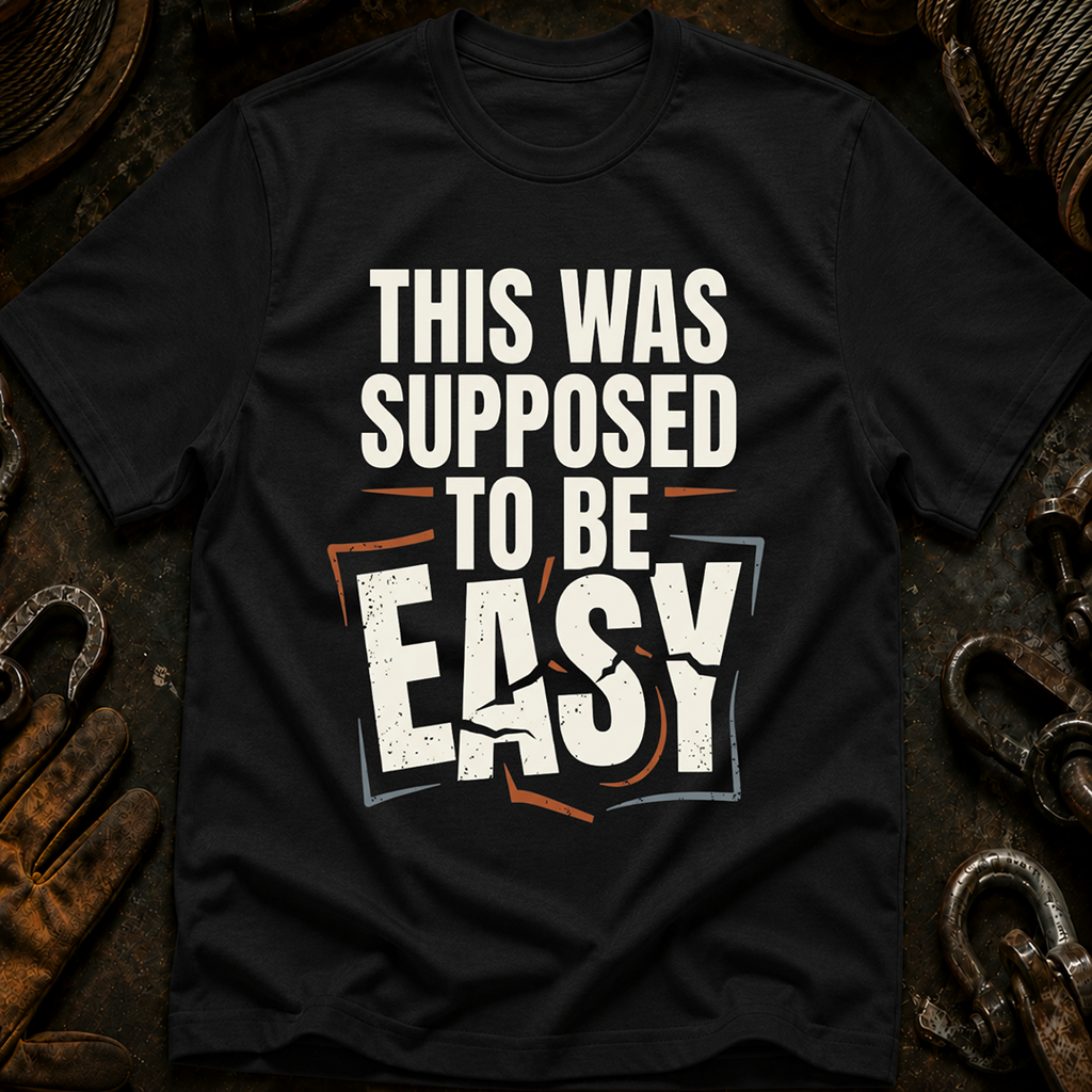 This Was Supposed To Be Easy T-Shirt