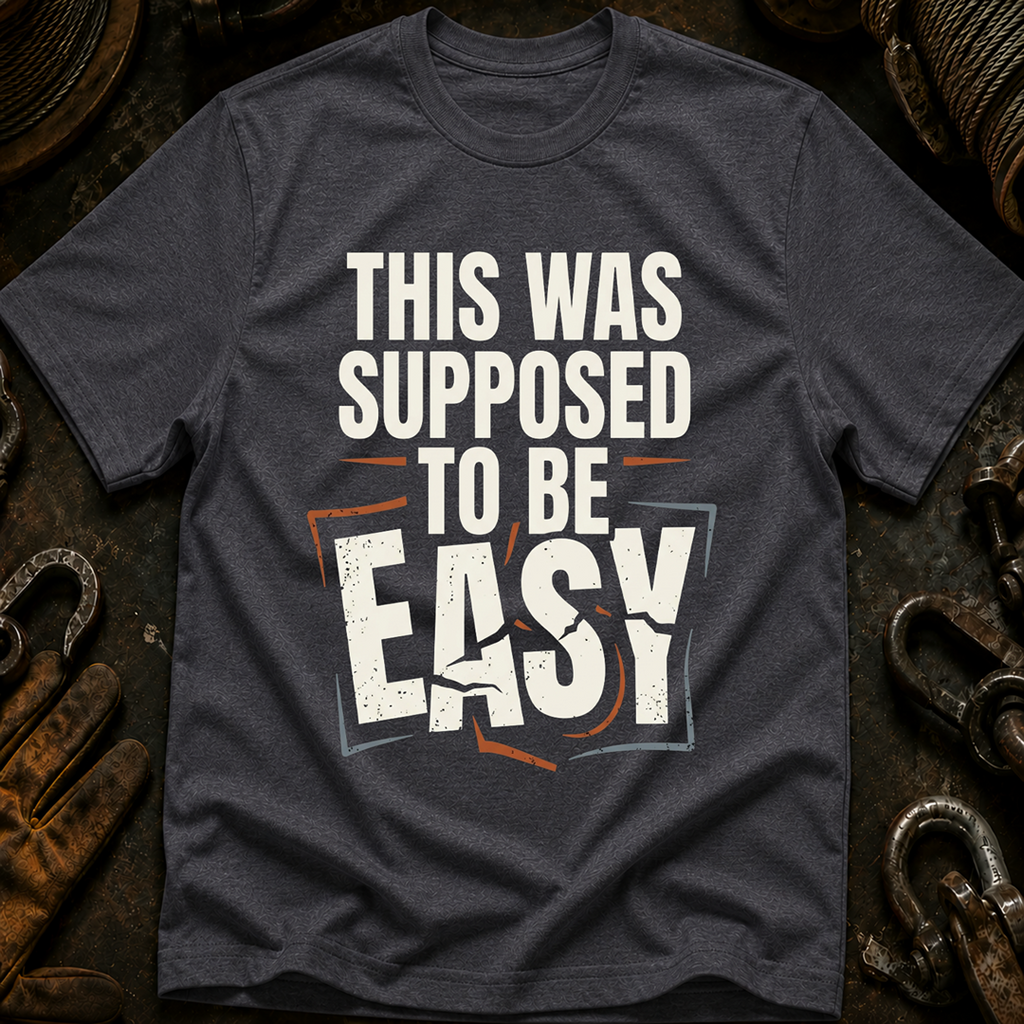 This Was Supposed To Be Easy T-Shirt