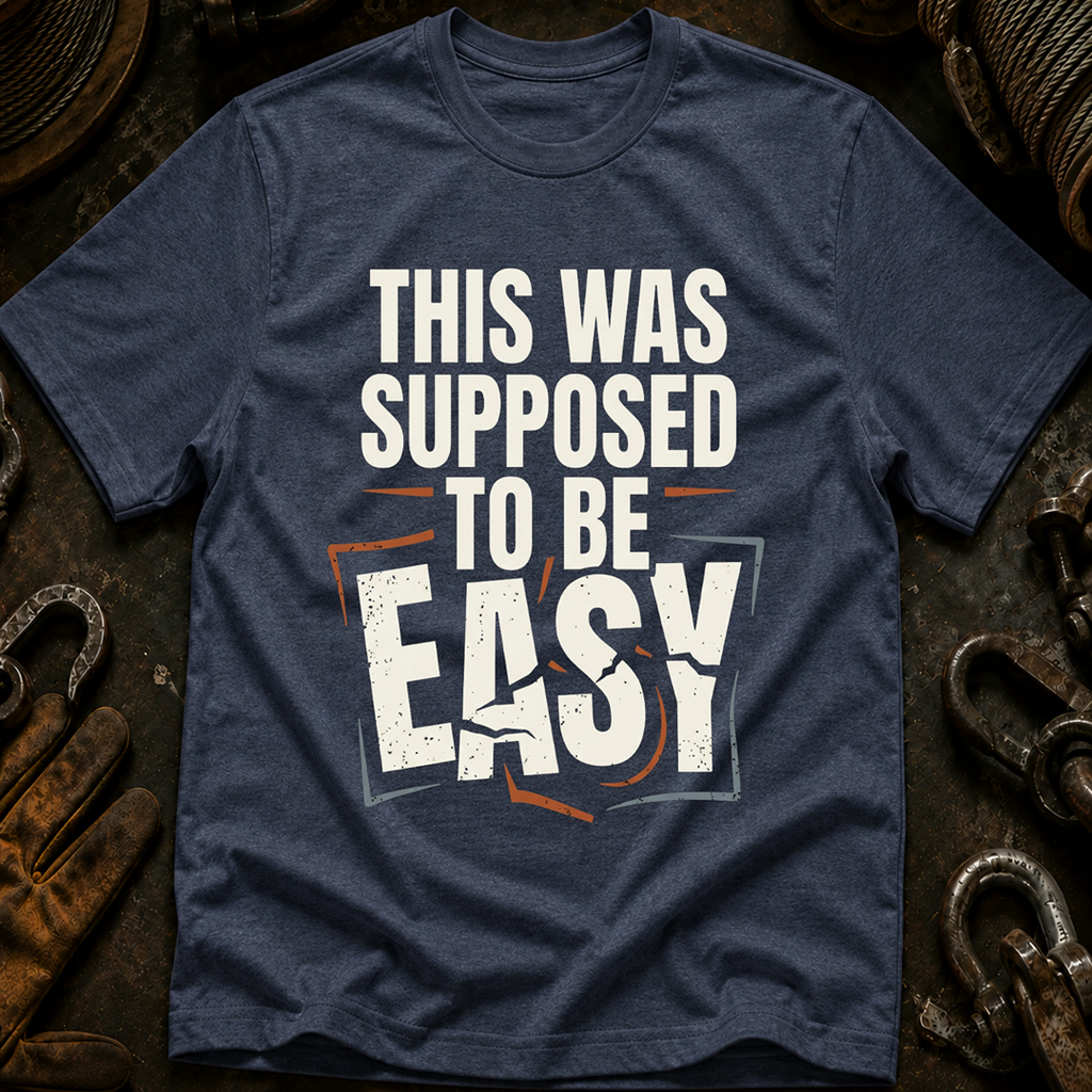 This Was Supposed To Be Easy T-Shirt
