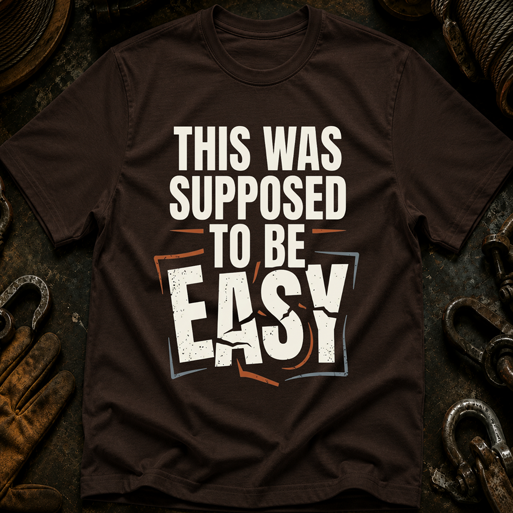 This Was Supposed To Be Easy T-Shirt