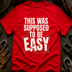 This Was Supposed To Be Easy T-Shirt