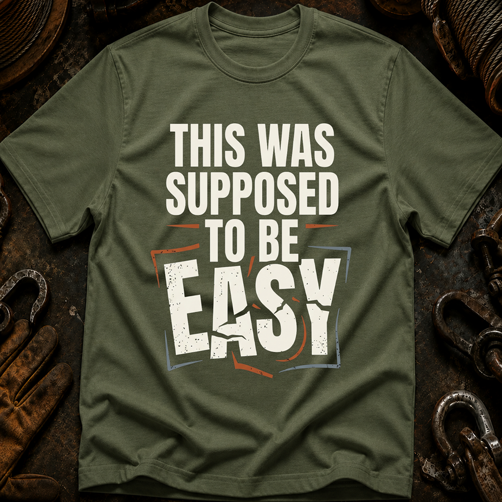 This Was Supposed To Be Easy T-Shirt