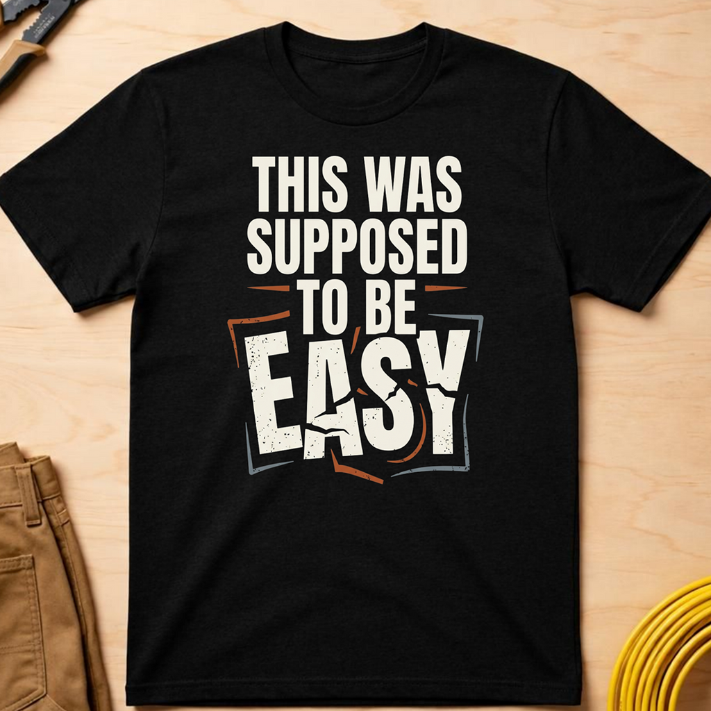 This Was Supposed to be Easy T-Shirt