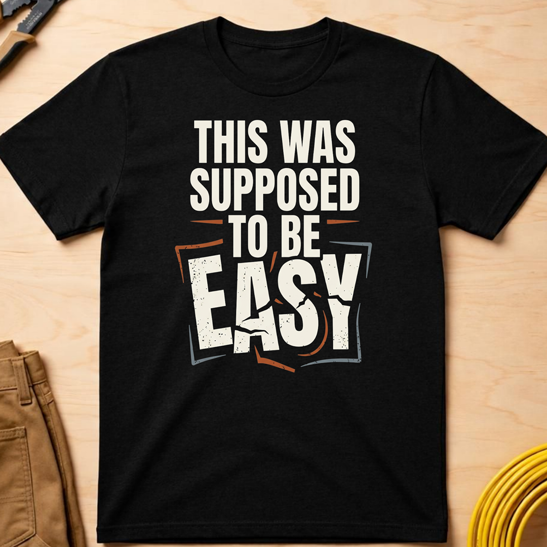This Was Supposed to be Easy T-Shirt