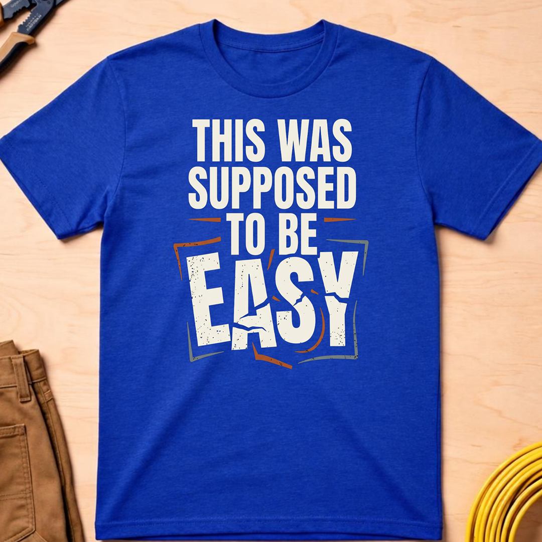 This Was Supposed to be Easy T-Shirt
