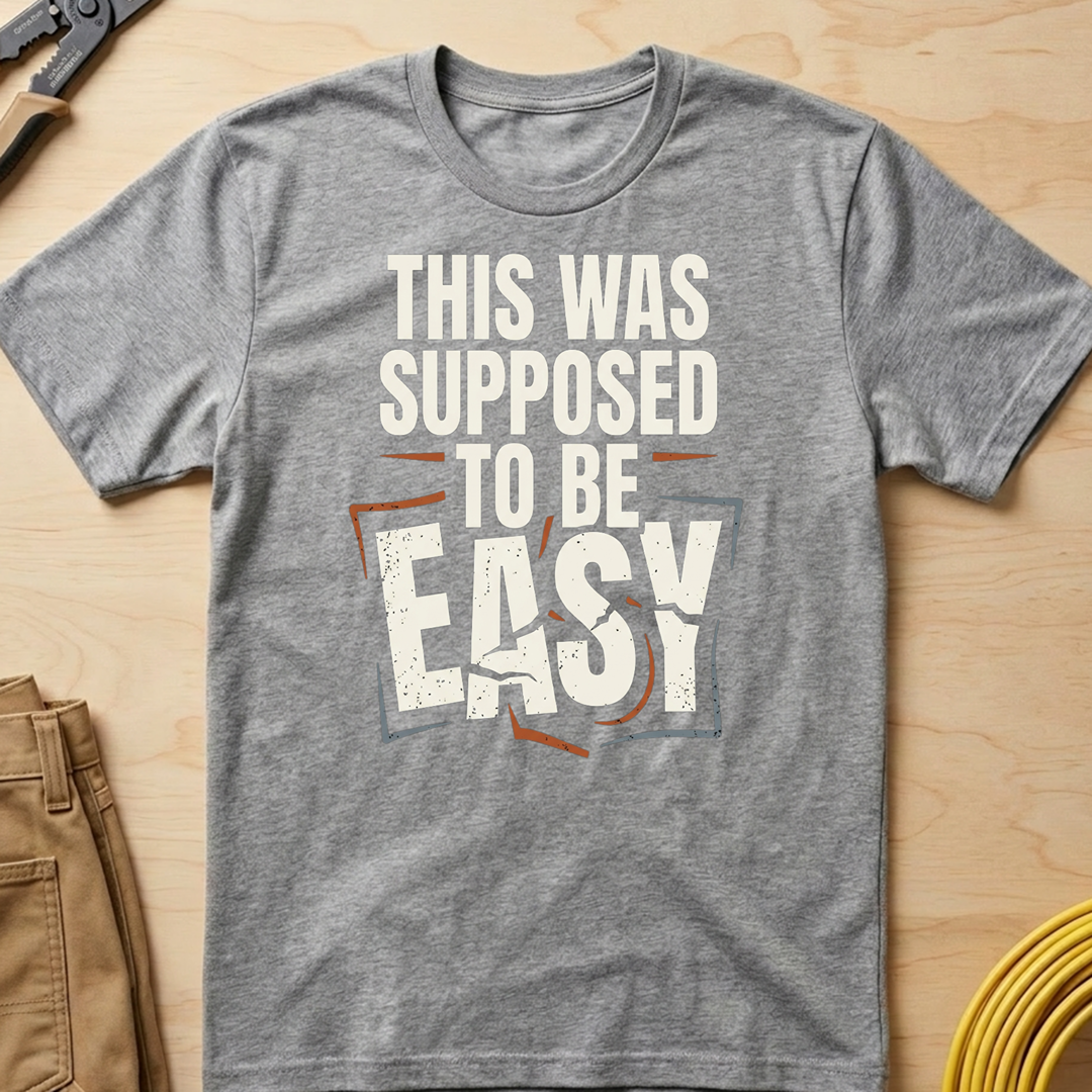 This Was Supposed to be Easy T-Shirt