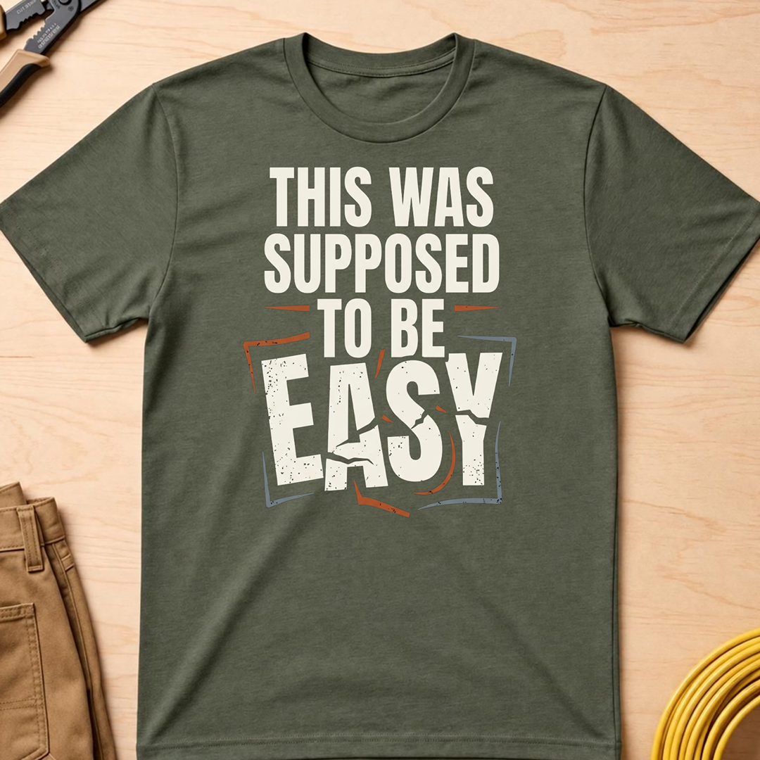This Was Supposed to be Easy T-Shirt