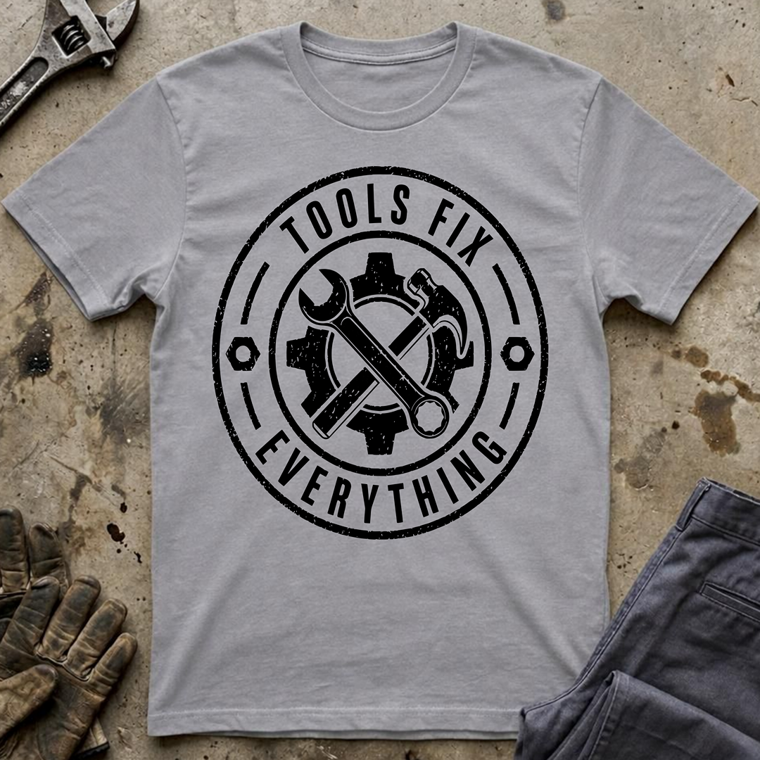 Tools Fix Everything T-Shirt
