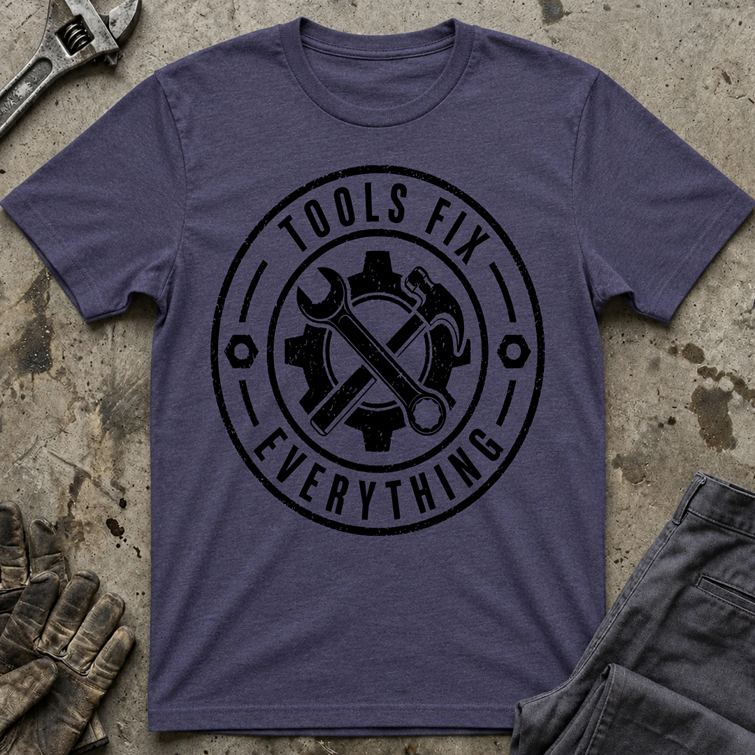 Tools Fix Everything T-Shirt
