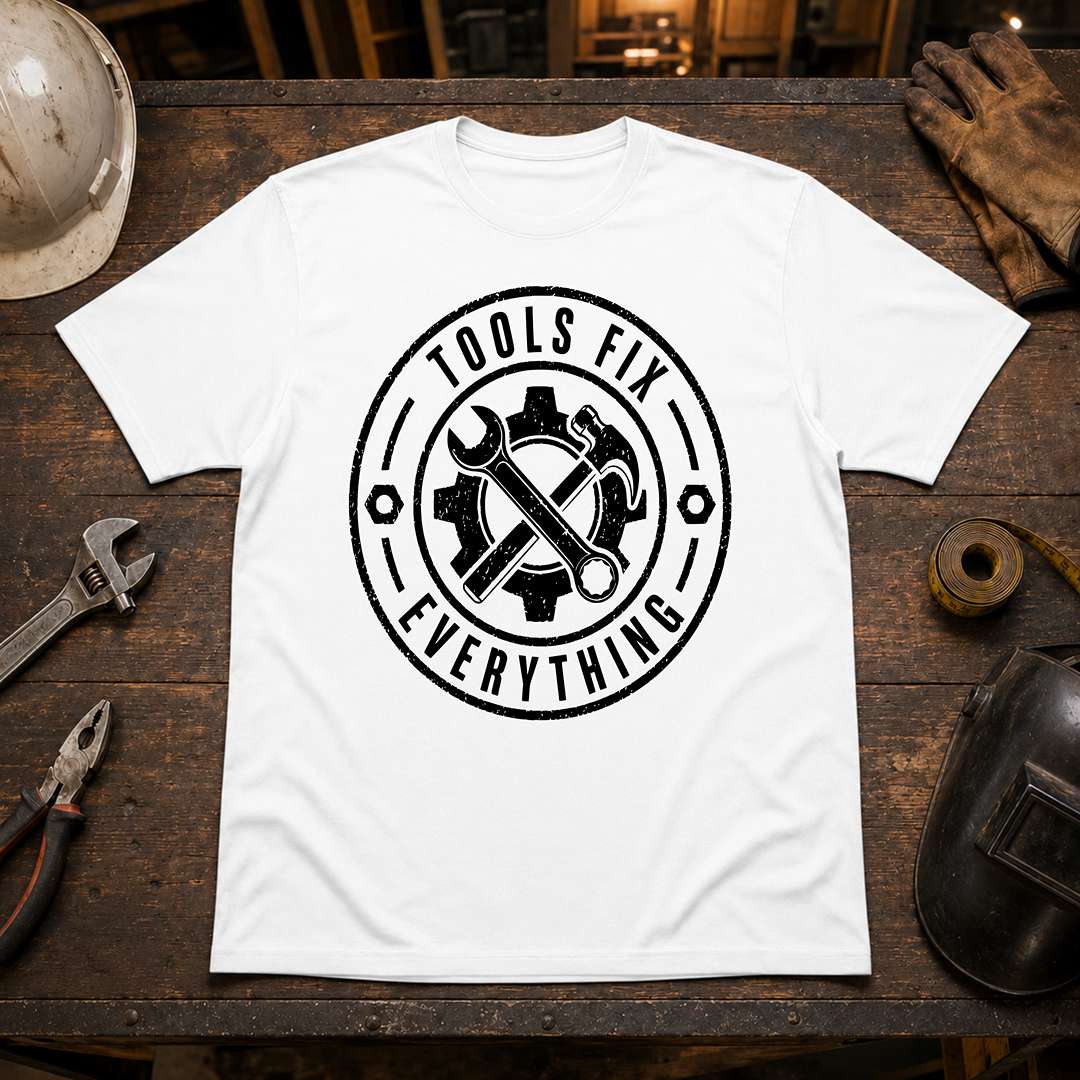 Tools Fix Everything T-Shirt