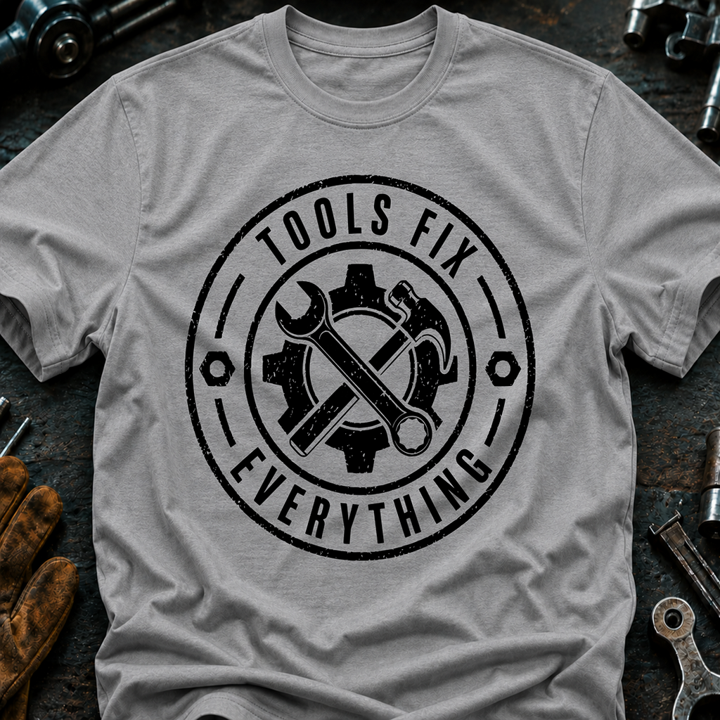 Tools Fix Everything T-Shirt