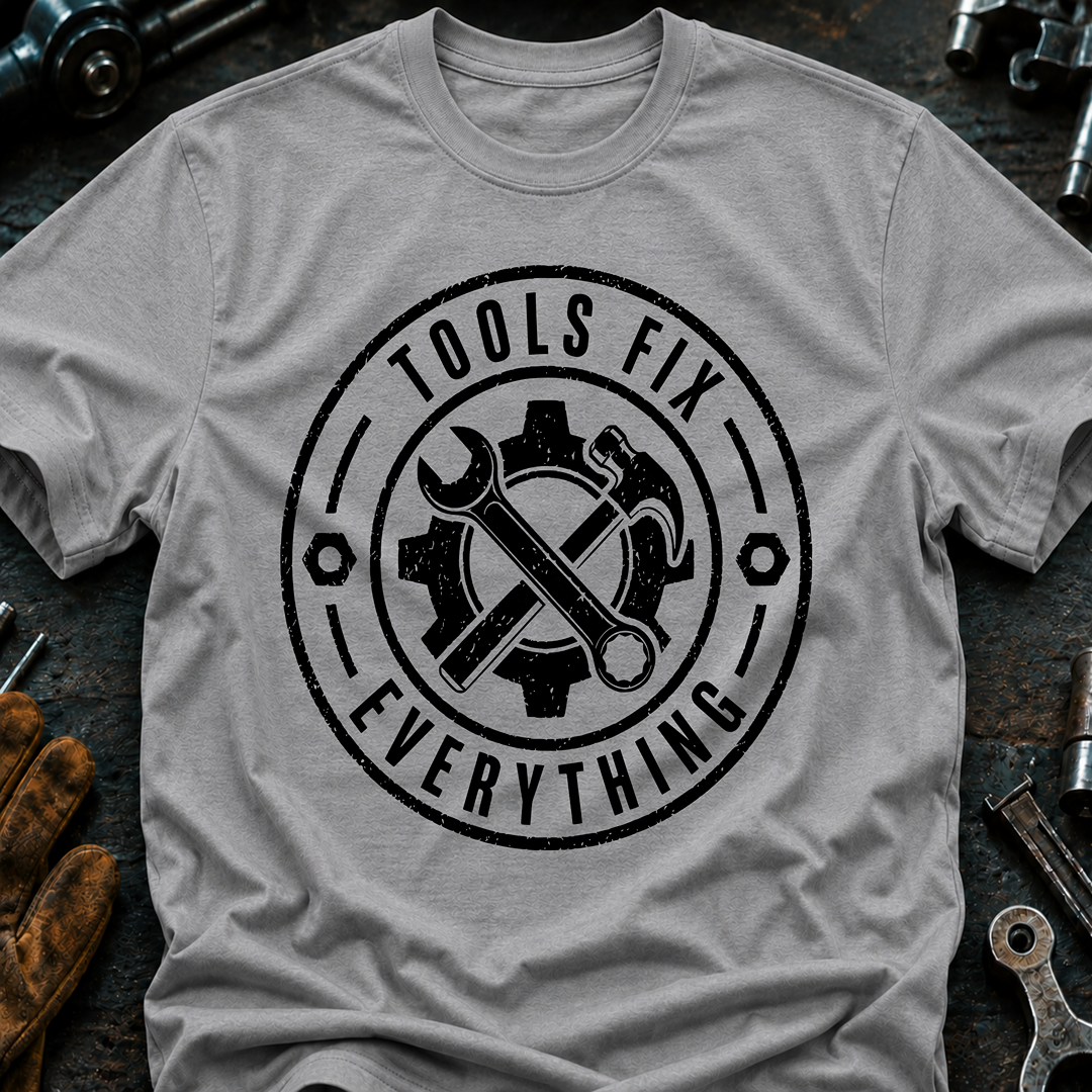 Tools Fix Everything T-Shirt