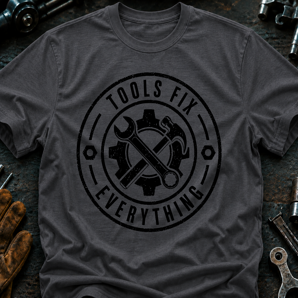 Tools Fix Everything T-Shirt