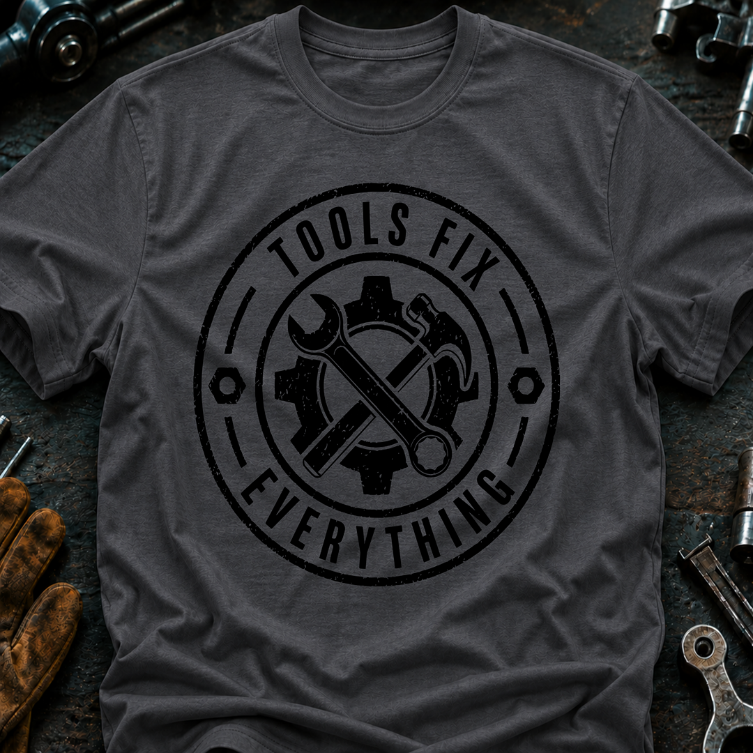 Tools Fix Everything T-Shirt