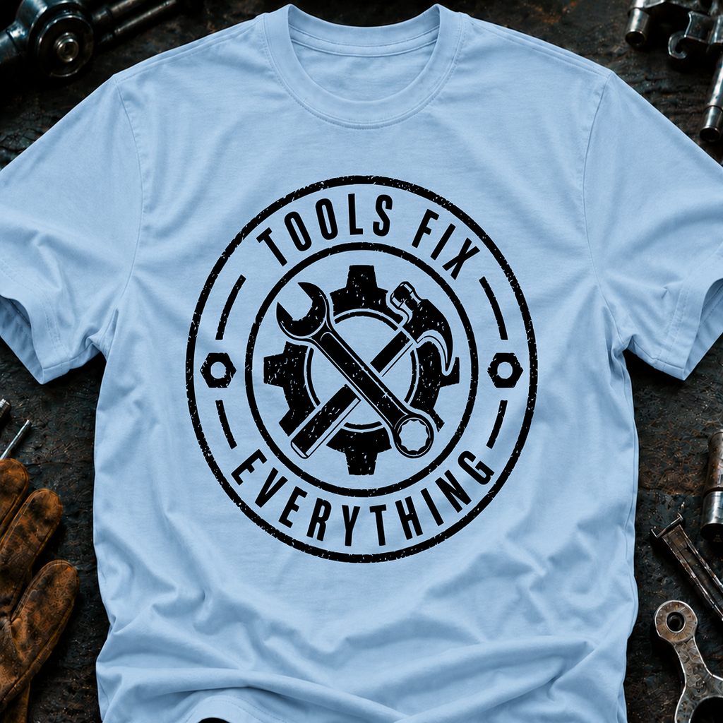 Tools Fix Everything T-Shirt