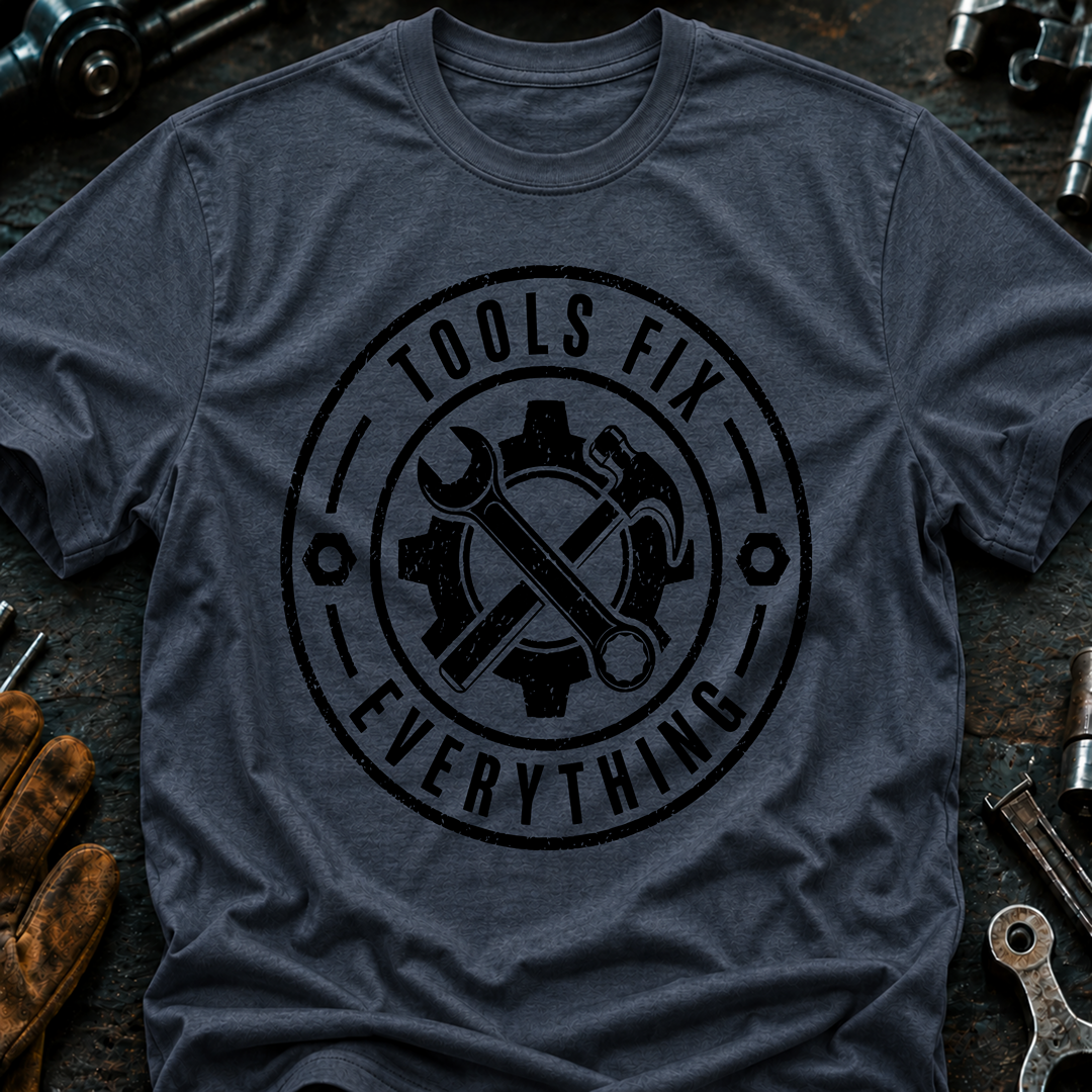Tools Fix Everything T-Shirt