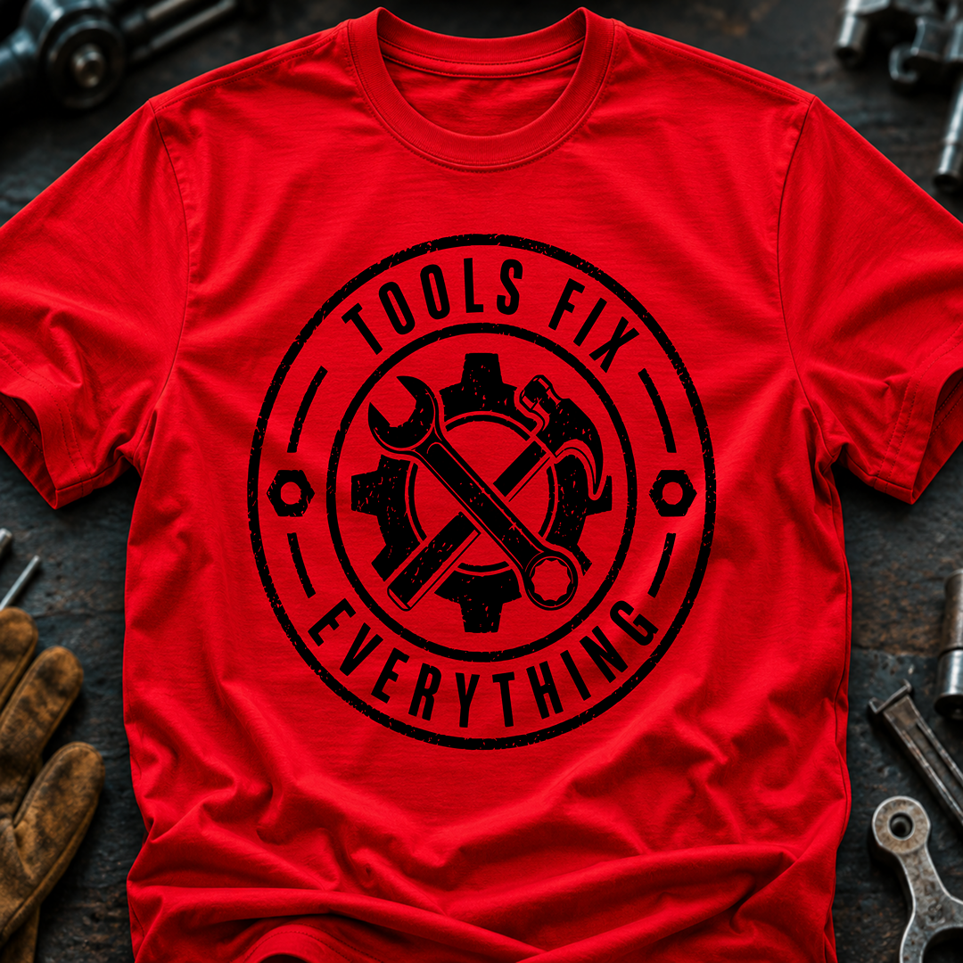 Tools Fix Everything T-Shirt