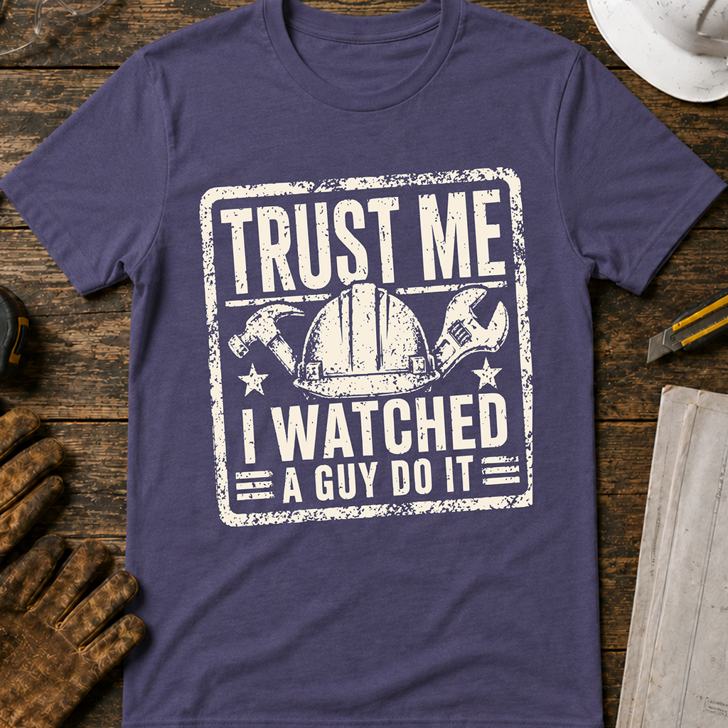 Trust Me. I Watched A Guy T-Shirt