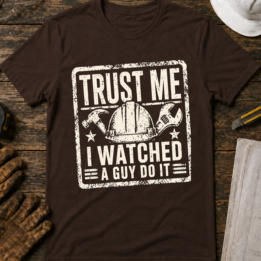 Trust Me. I Watched A Guy T-Shirt