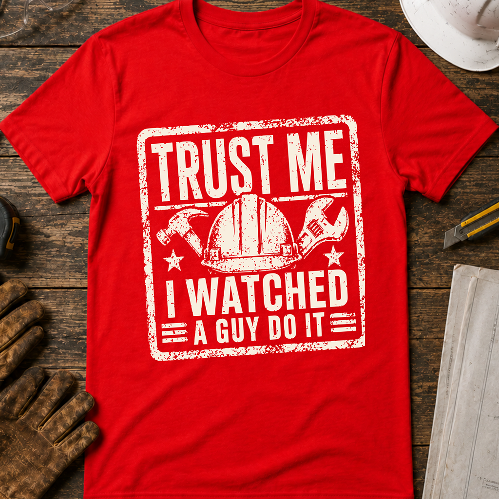 Trust Me. I Watched A Guy T-Shirt