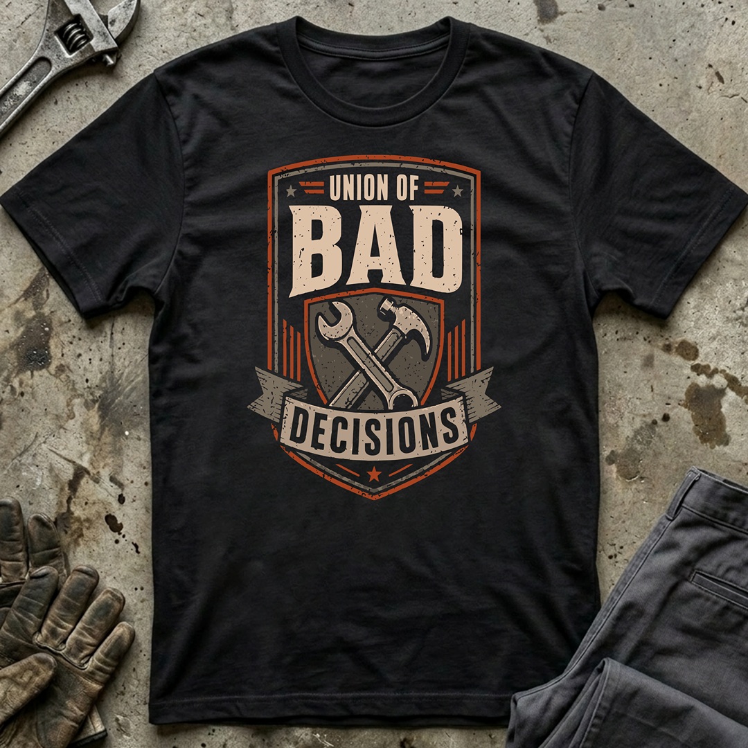 Union of Bad Decisions T-Shirt