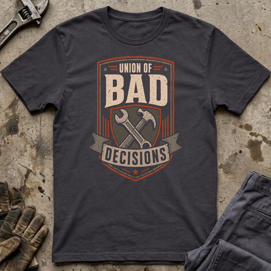 Union of Bad Decisions T-Shirt