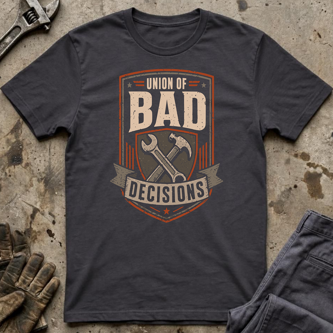 Union of Bad Decisions T-Shirt