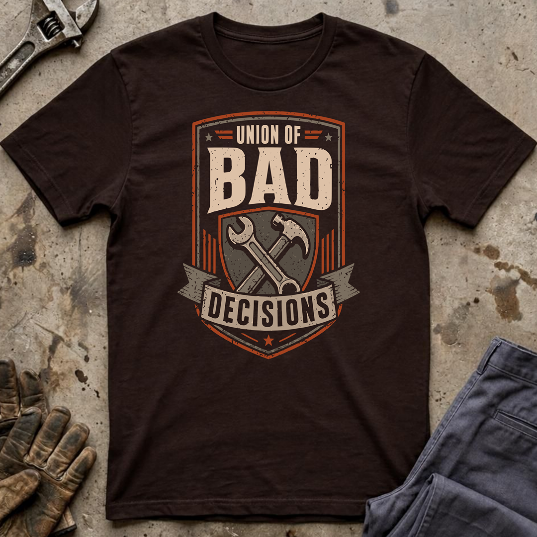 Union of Bad Decisions T-Shirt