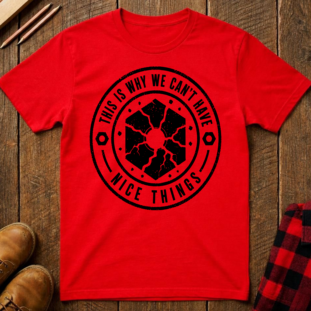 This Is Why We Can't Have Things T-Shirt