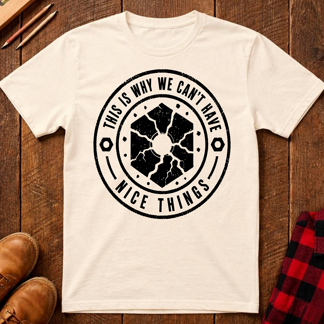 This Is Why We Can't Have Things T-Shirt