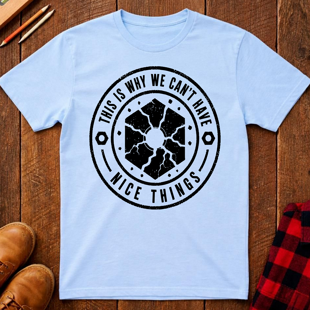 This Is Why We Can't Have Things T-Shirt