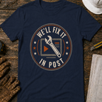 We'll Fix It In Post T-Shirt