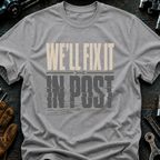 We'll Fix It In Post Ed.2 T-Shirt