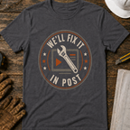 We'll Fix It In Post T-Shirt
