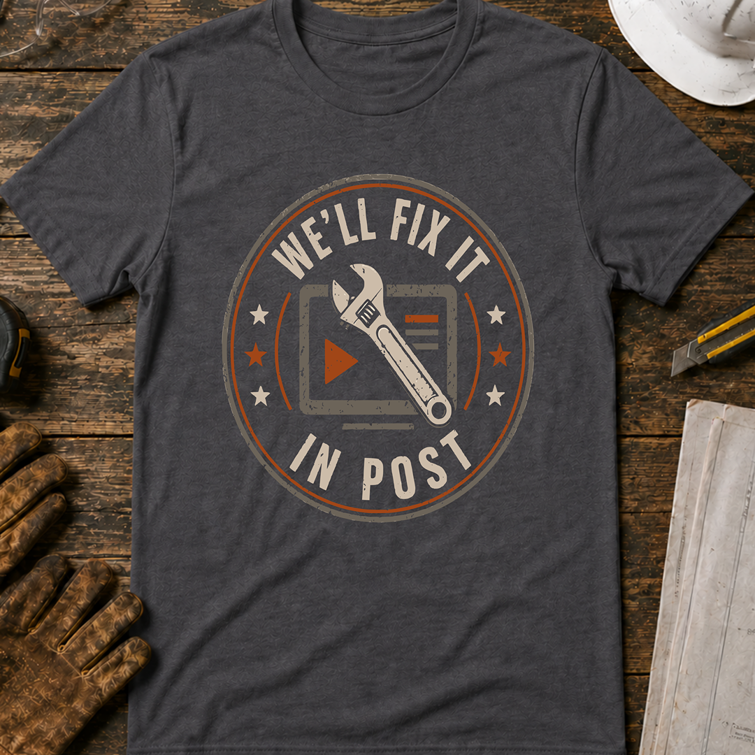 We'll Fix It In Post T-Shirt
