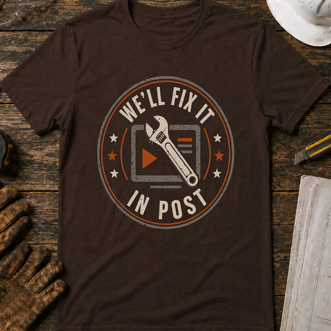 We'll Fix It In Post T-Shirt