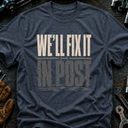 We'll Fix It In Post Ed.2 T-Shirt