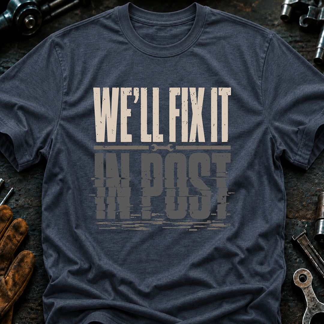We'll Fix It In Post Ed.2 T-Shirt