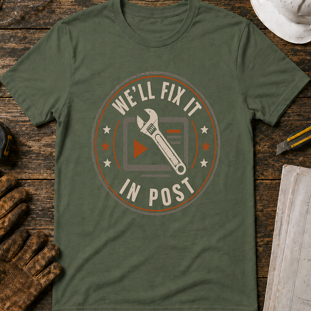We'll Fix It In Post T-Shirt