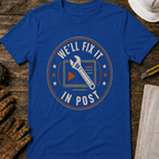 We'll Fix It In Post T-Shirt