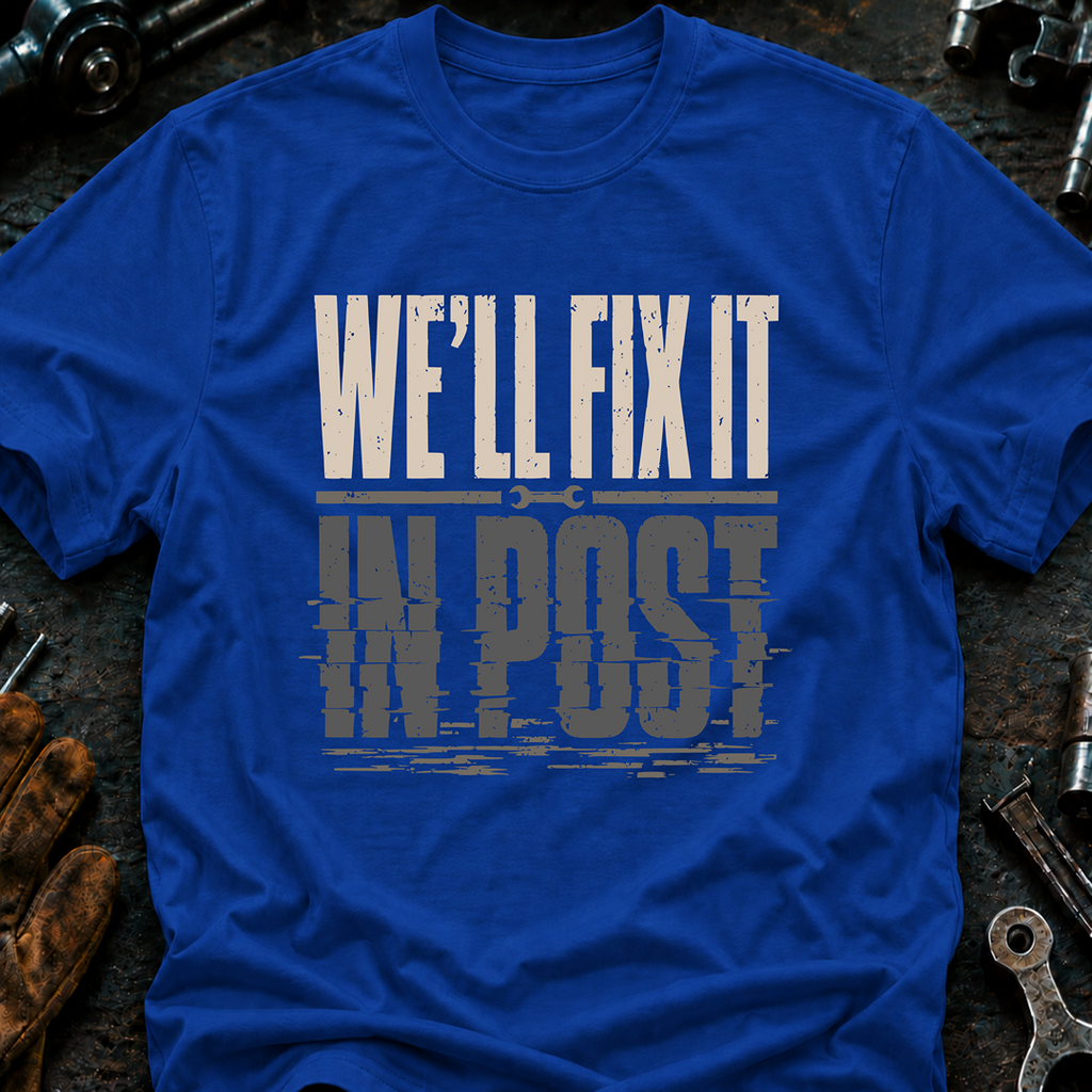 We'll Fix It In Post Ed.2 T-Shirt