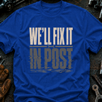 We'll Fix It In Post Ed.2 T-Shirt