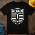 We Built It T-Shirt