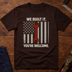 We Built It T-Shirt