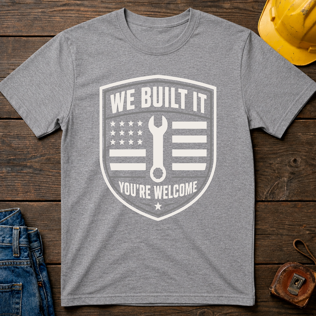 We Built It T-Shirt
