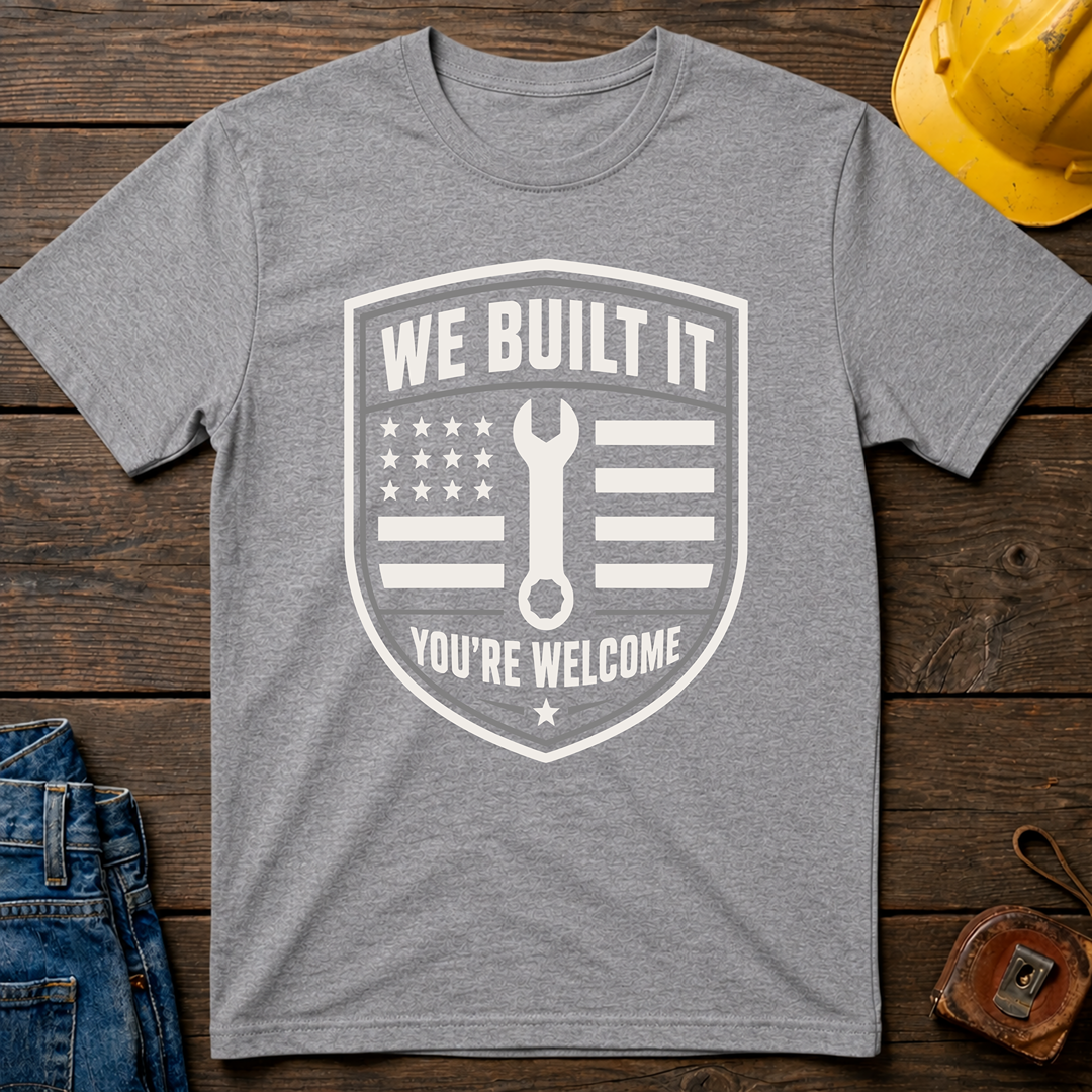 We Built It T-Shirt