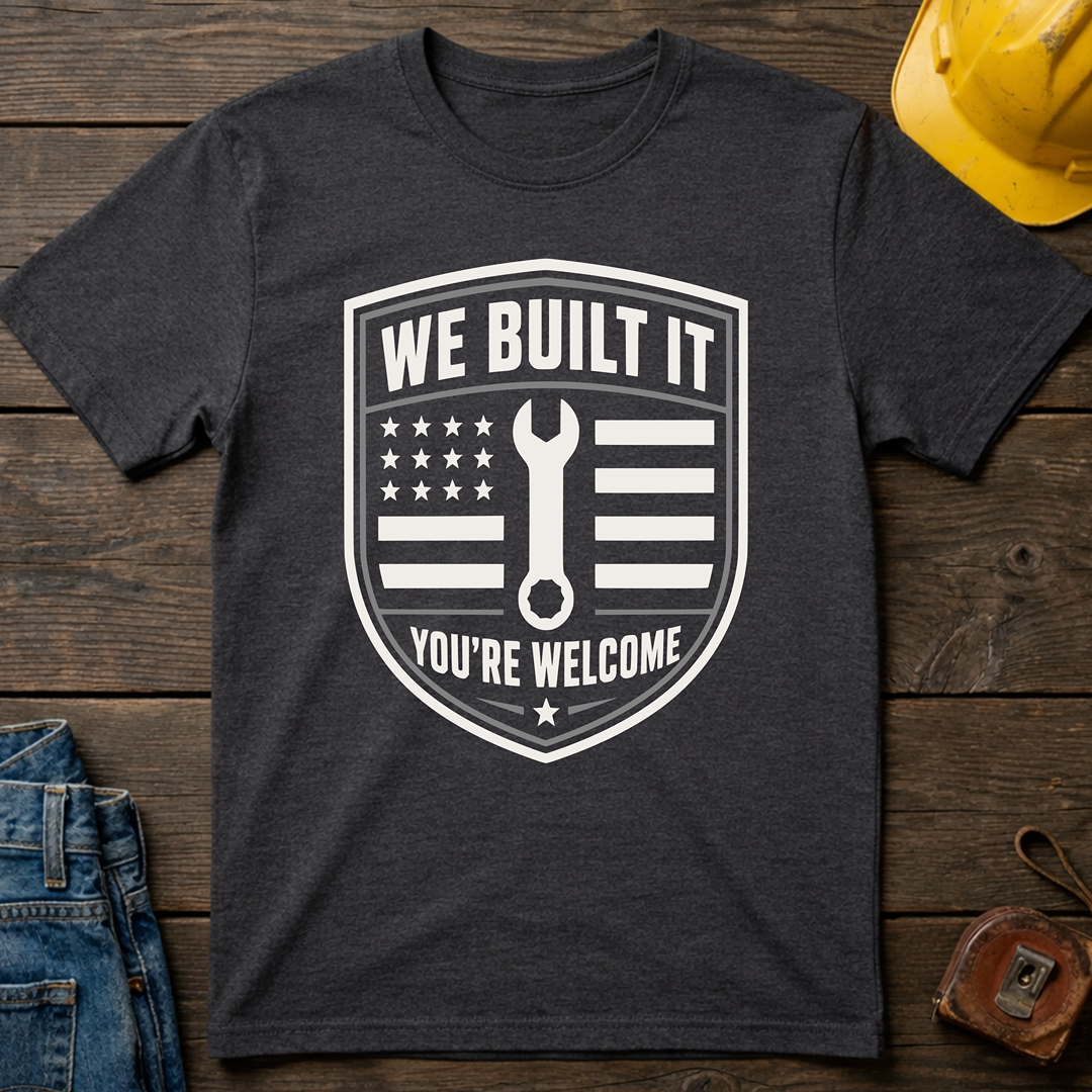 We Built It T-Shirt